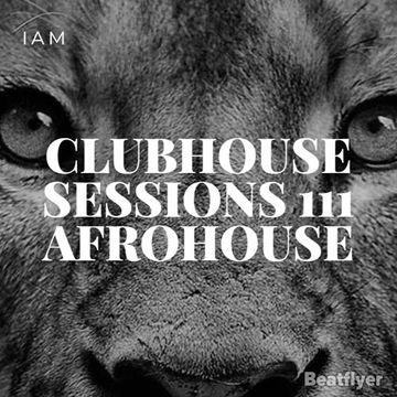 CLUBHOUSE SESSIONS 111 AFRO HOUSE   IAM