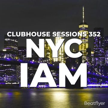 CLUBHOUSE SESSIONS 352 NYC   IAM