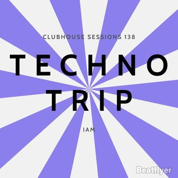 CLUBHOUSE SESSIONS 138 TECHNO TRIP   