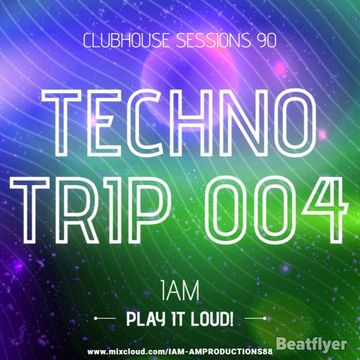 CLUBHOUSE SESSIONS TECHNO TRIP 004 - IAM