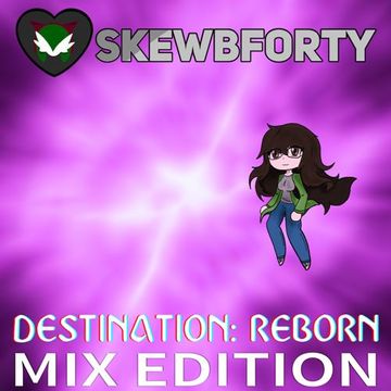 [Mix] Destination Reborn (Mix Edition)