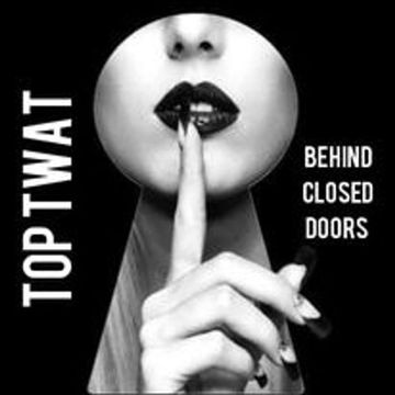 TOP TWAT - BEHIND CLOSED DOORS - 2023 mix 