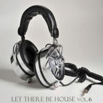 Let There Be House Vol. 06