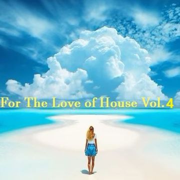 For The Love Of House Vol. 04