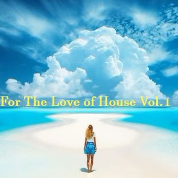 For the love of house Vol. 01