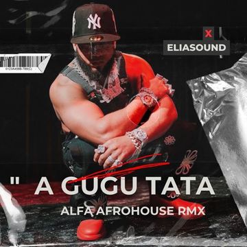 El Alfa El Jefe A GUGU TATA AfroHouse Remix Eliasound