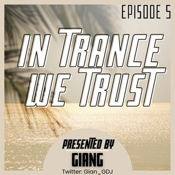 GianG - In Trance We Trust Episode 5
