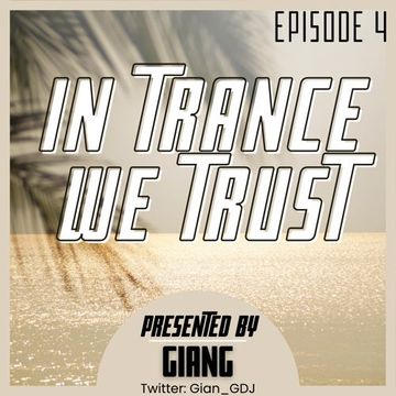 GianG - In Trance We Trust Episode 4