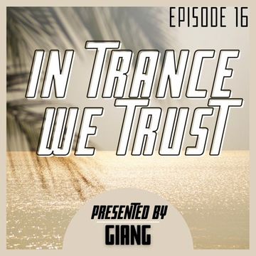 GianG - In Trance We Trust Episode 16