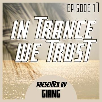 GianG - In Trance We Trust Episode 17