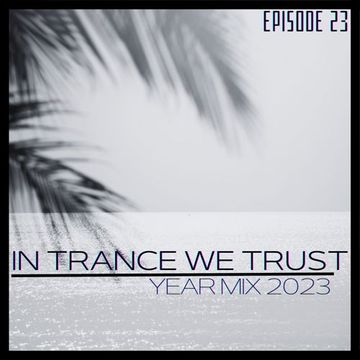 GianG - In Trance We Trust Episode 23 (Year Mix 2023) [Part 2]