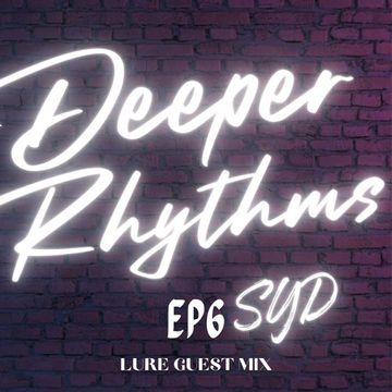 Deeper Rhythms EP6 ft. Lure Guest Mix