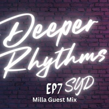 Deeper Rhythms EP 7 ft. Milla