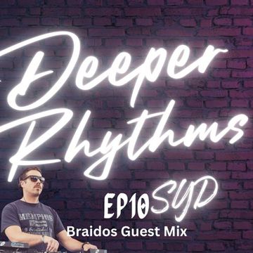 Deeper Rhythms EP10 - Braidos Guest Mix