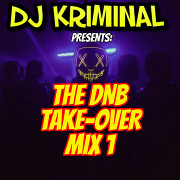 DJ KRIMINAL PRESENTS THE DNB TAKEOVER MIX 1