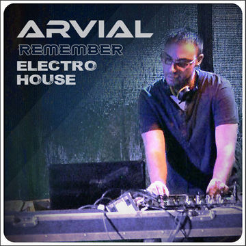 ARVIAL - ELECTRO HOUSE REMEMBER (2006)