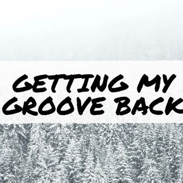 Getting the Groove Back (2023-10-25)