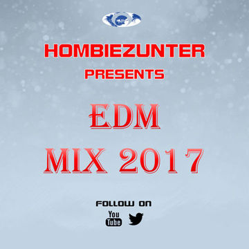 Hombiezunter Presents EDM Mix 2017