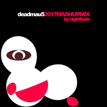 deadmau5 2017 Mashup Mix