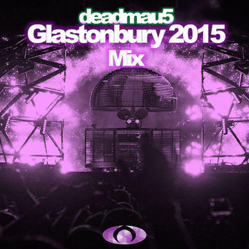 deadmau5 @ Glastonbury 2015 Mix [REMAKE]