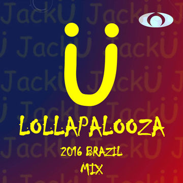 Jack Ü @ Lollapalooza Brazil 2016 Mix [REMAKE]