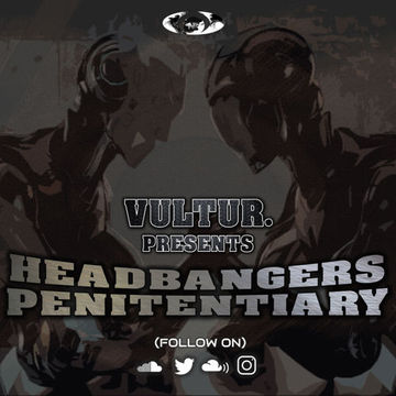 VULTUR. Presents HeadBangers Penitentiary - Mix #1