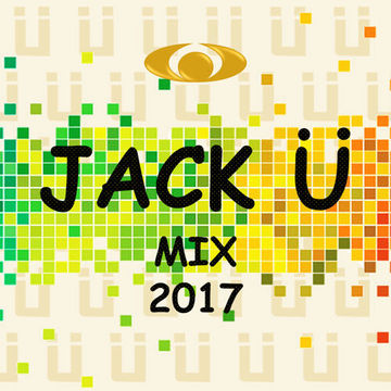 Jack Ü Mix 2017