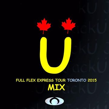 Jack Ü @ Full Flex Express Tour Toronto 2015 Mix [REMAKE]