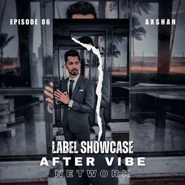 After Vibe Network | Label Showcase [Season 01] - Episode 06