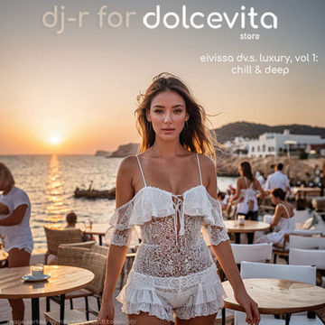 DJ R for DolceVitaStore: Eivissa DVS Luxury Vol 1