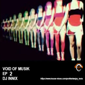 VOID OF MUSIK EP2 W/ DJ INNIX (Epic Celebration)