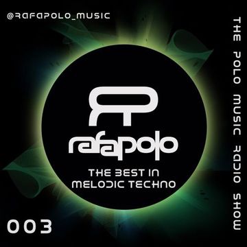 The best in Melodic Techno - Polo Music Radio Show MIX 003 - DJ Set