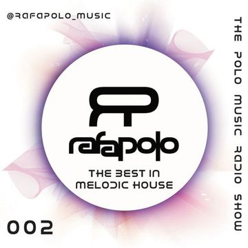 The best in Melodic House - Polo Music Radio Show MIX 002 - DJ Set