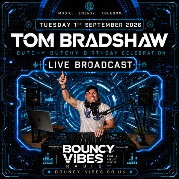 Tom Bradshaw | Butchy Dutchy's Birthday Celebration | Live Broadcast  - Bouncy Vibes Radio
