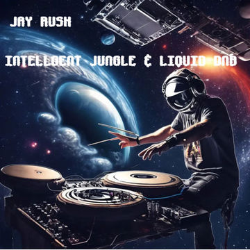 8.3.24 INTELLIGENT JUNGLE AND LIQUID DNB  JAY RUSH