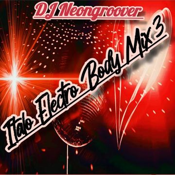 DJ Neongroover   Italo Electro Body Mix 3