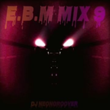 Dj Neongroover   E.B.M Mix 9