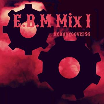 Neongroover86  -  E.B.M Mix 1