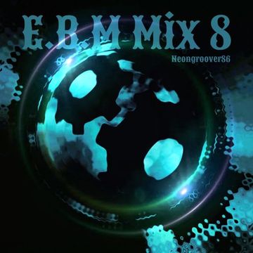 Neongroover86  E.B.M Mix 8 / 120 Bpm Dark-Disco Style