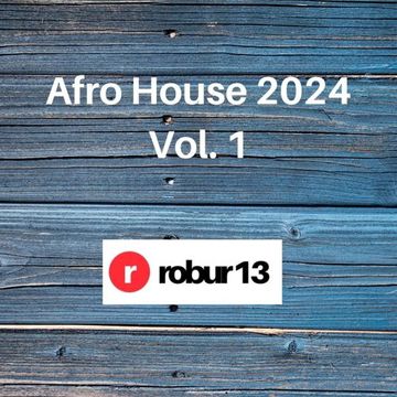 robur 13   Afro House 2024 Vol. 1