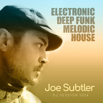 Joe Subtler (Electronic Deep Funk Melodic House)