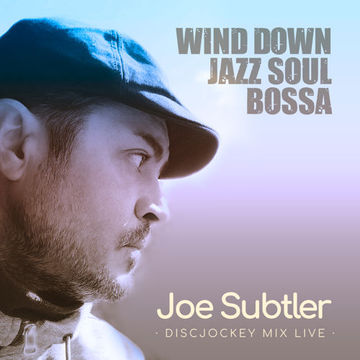 Joe Subtler (Wind Down Jazz Soul Bossa)