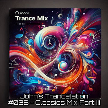 John's Trancelation #036 - Classics Mix Part III