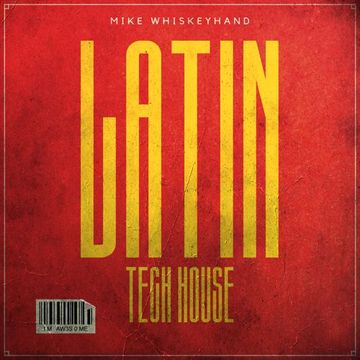 LATIN TECH HOUSE vol. 01 | Mixed by Mike Whiskeyhand