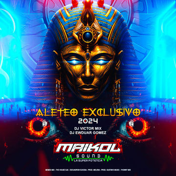 ALETEO EXCLUSIVO 2024 - MAIKOL SOUND DJ EWDUAR GOMEZ ✘ DJ VICTOR MIX