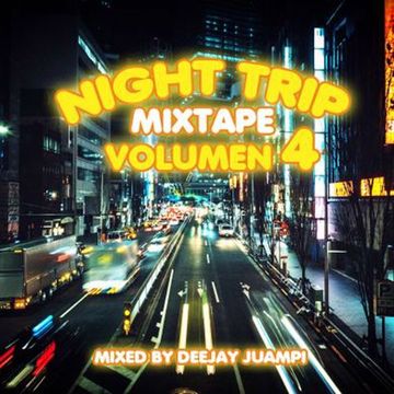 Night Trip Mixtape Vol. 4 Mixed by Deejay Juampi 2022