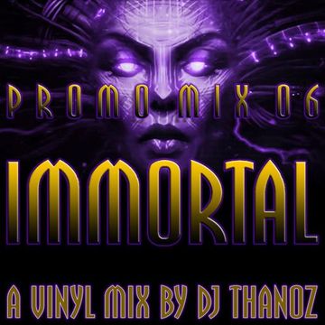 Immortal Promo Mix 06 - a vinyl mix by DJ Thanoz