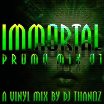 Immortal Promo Mix 01 - a vinyl mix by DJ Thanoz