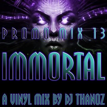 Immortal Promo Mix 13 - Vinyl mix by DJ Thanoz