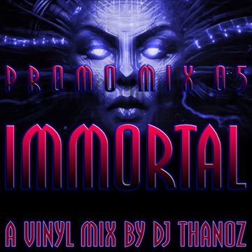 Immortal Promo Mix 05 - a vinyl mix by DJ Thanoz
